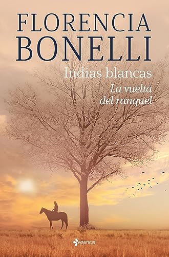 Indias blancas. La vuelta del ranquel (Romántica Histórica)