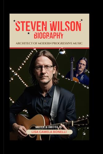 Steven Wilson Biography: Architect of Modern Progressive Music von Independently published