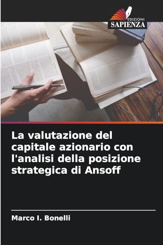 La valutazione del capitale azionario con l'analisi della posizione strategica di Ansoff von Edizioni Sapienza