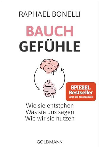 Bauchgefühle: Wie sie entstehen. Was sie uns sagen. Wie wir sie nutzen. von Goldmann