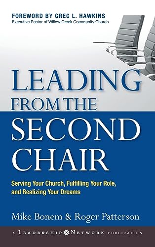 Leading from the Second Chair: Serving Your Church, Fulfilling Your Role, and Realizing Your Dreams (J-b Leadership Network)