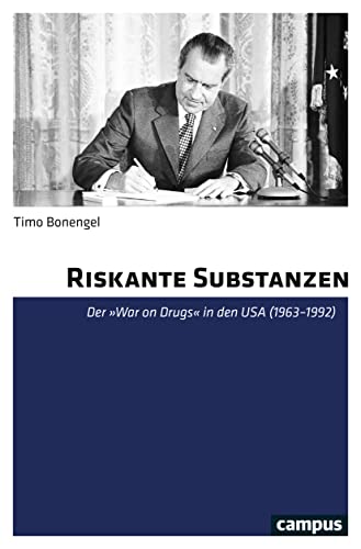 Riskante Substanzen: Der »War on Drugs« in den USA (1963–1992)