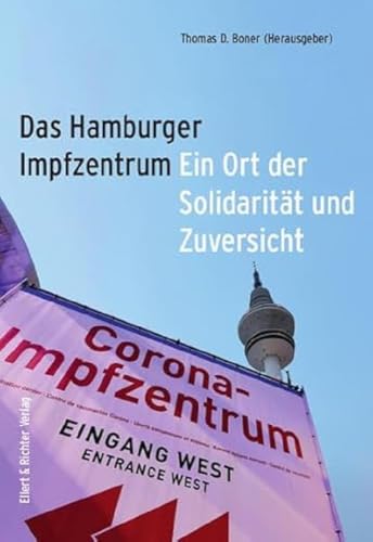 Das Hamburger Impfzentrum: Ein Ort der Solidarität und Zuversicht von Ellert & Richter