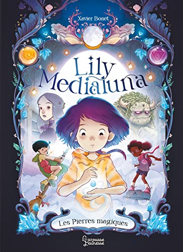 Lily Medialuna: Les pierres magiques von LAROUSSE