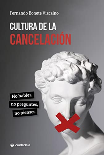 Cultura de la cancelación: No hables, no preguntes, no pienses