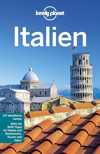 Lonely Planet Reiseführer Italien: Mehr als 1600 Tipps für Hotels und Restaurants, Touren und Natur (Lonely Planet Reiseführer Deutsch)