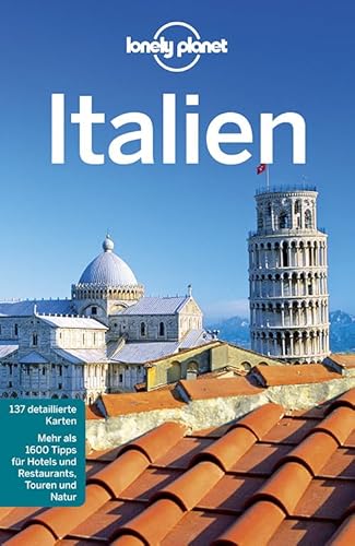 Lonely Planet Reiseführer Italien: Mehr als 1600 Tipps für Hotels und Restaurants, Touren und Natur (Lonely Planet Reiseführer Deutsch)