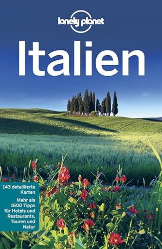 Lonely Planet Reiseführer Italien: Mehr als 1600 Tipps für Hotels und Restaurants, Touren und Natur