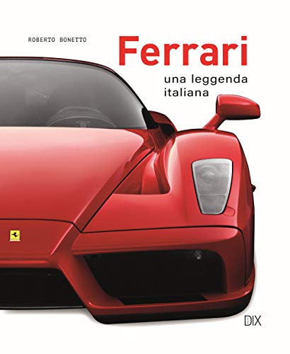 Ferrari. Una leggenda italiana. Ediz. illustrata