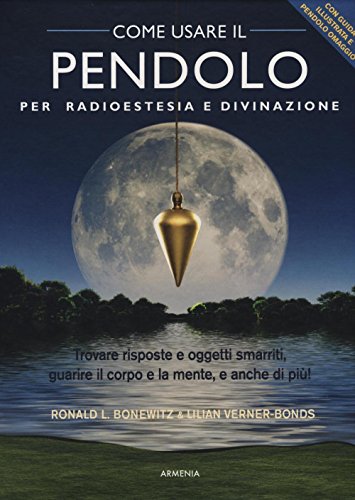 Come usare il pendolo per radioestesia e divinazione (Ombre) von Armenia