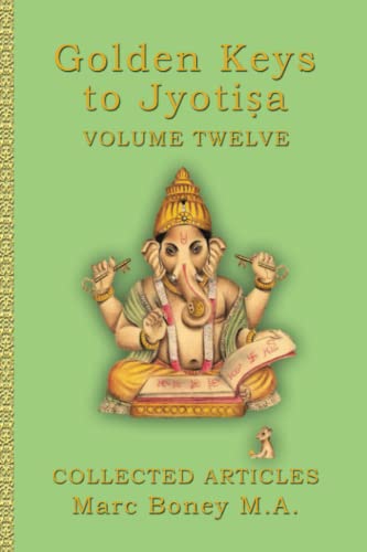 Golden Keys to Jyotisha: Volume Twelve