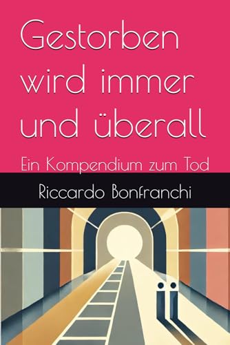 Gestorben wird immer und überall: Ein Kompendium zum Tod von Independently published