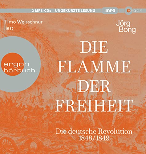 Die Flamme der Freiheit: Die deutsche Revolution 1848/1849 von Argon Verlag