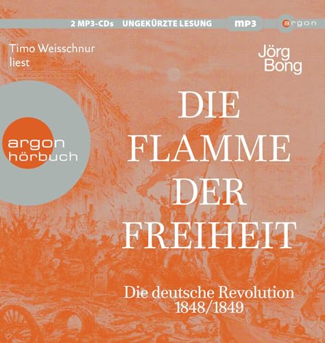 Die Flamme der Freiheit: Die deutsche Revolution 1848/1849 von Argon Verlag