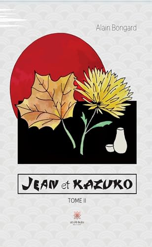 Jean et Kazuko - Tome II von LE LYS BLEU EDITIONS SAS
