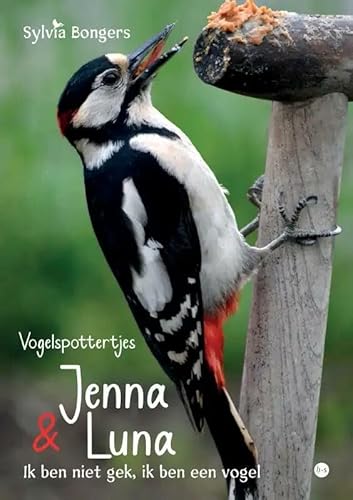 Vogelspottertjes Jenna & Luna: Ik ben niet gek, ik ben een vogel von Uitgeverij Boekscout