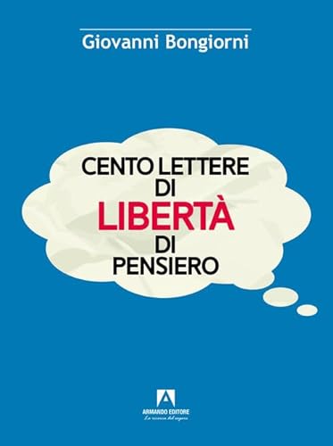 Cento lettere di libertà di pensiero (Scaffale aperto) von Armando Editore