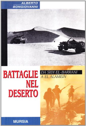 Battaglie nel deserto. Da Sidi el-Barrani a El Alamein (Testimon. fra cron.e storia.II guerra mon) von Mursia