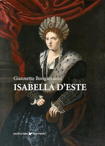 Isabella d'Este (Biografie) von Sometti