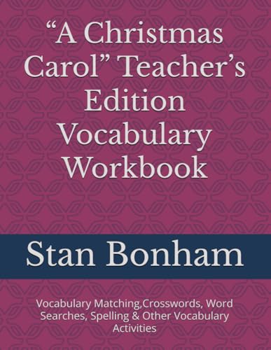 “A Christmas Carol” Teacher’s Edition Vocabulary Workbook: Vocabulary Matching,Crosswords, Word Searches, Spelling & Other Vocabulary Activities von Independently published