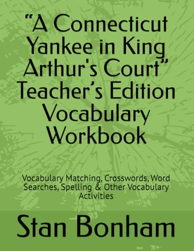 “A Connecticut Yankee in King Arthur's Court” Teacher’s Edition Vocabulary Workbook: Vocabulary Matching, Crosswords, Word Searches, Spelling & Other Vocabulary Activities von Independently published