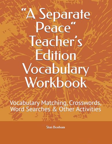 “A Separate Peace“ Teacher’s Edition Vocabulary Workbook: Vocabulary Matching, Crosswords, Word Searches & Other Activities