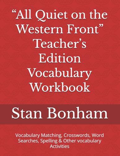 “All Quiet on the Western Front” Teacher’s Edition Vocabulary Workbook: Vocabulary Matching, Crosswords, Word Searches, Spelling & Other vocabulary Activities von Independently published