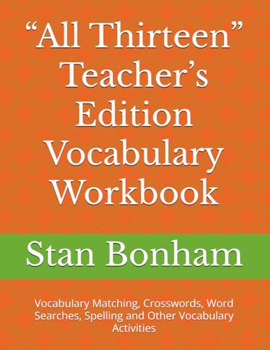 “All Thirteen” Teacher’s Edition Vocabulary Workbook: Vocabulary Matching, Crosswords, Word Searches, Spelling and Other Vocabulary Activities von Independently published