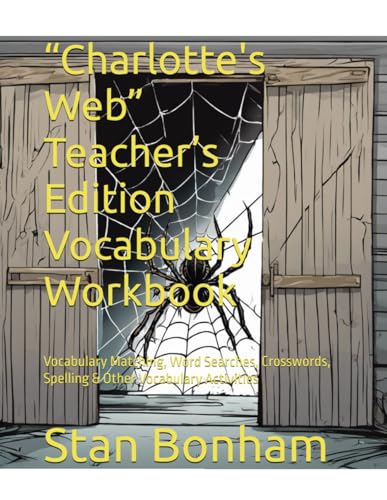 “Charlotte's Web” Teacher’s Edition Vocabulary Workbook: Vocabulary Matching, Word Searches, Crosswords, Spelling & Other Vocabulary Activities von Independently published
