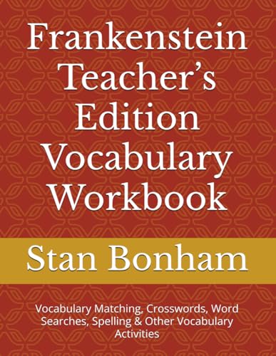 Frankenstein Teacher’s Edition Vocabulary Workbook: Vocabulary Matching, Crosswords, Word Searches, Spelling & Other Vocabulary Activities von Independently published