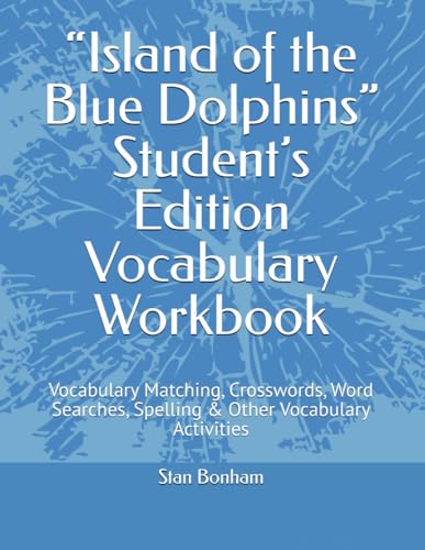 “Island of the Blue Dolphins” Student’s Edition Vocabulary Workbook: Vocabulary Matching, Crosswords, Word Searches, Spelling & Other Vocabulary Activities von Independently published