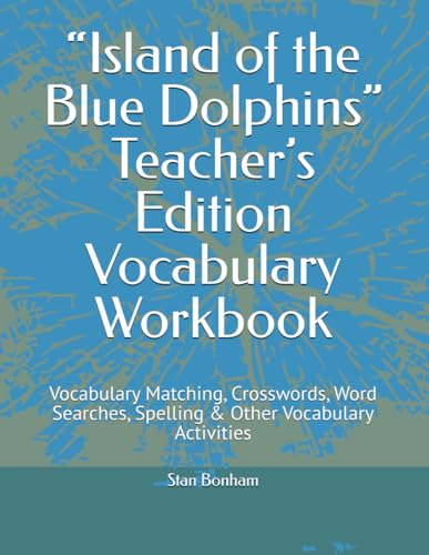 “Island of the Blue Dolphins” Teacher’s Edition Vocabulary Workbook: Vocabulary Matching, Crosswords, Word Searches,Spelling & Other Vocabulary Activities von Independently published