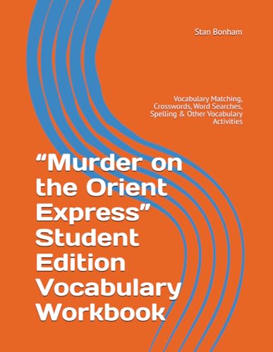 “Murder on the Orient Express” Student Edition Vocabulary Workbook: Vocabulary Matching, Crosswords, Word Searches, Spelling & Other Vocabulary Activities