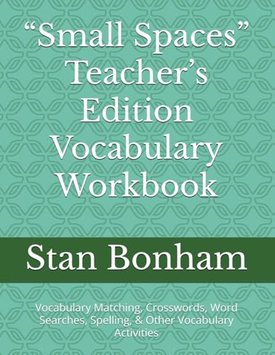 “Small Spaces” Teacher’s Edition Vocabulary Workbook: Vocabulary Matching, Crosswords, Word Searches, Spelling, & Other Vocabulary Activities von Independently published