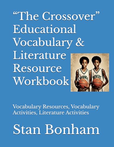 “The Crossover” Educational Vocabulary & Literature Resource Workbook: Vocabulary Resources, Vocabulary Activities, Literature Activities von Independently published