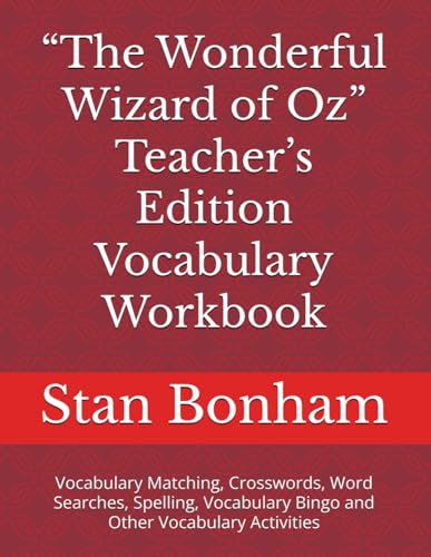 “The Wonderful Wizard of Oz” Teacher’s Edition Vocabulary Workbook: Vocabulary Matching, Crosswords, Word Searches, Spelling, Vocabulary Bingo and Other Vocabulary Activities von Independently published