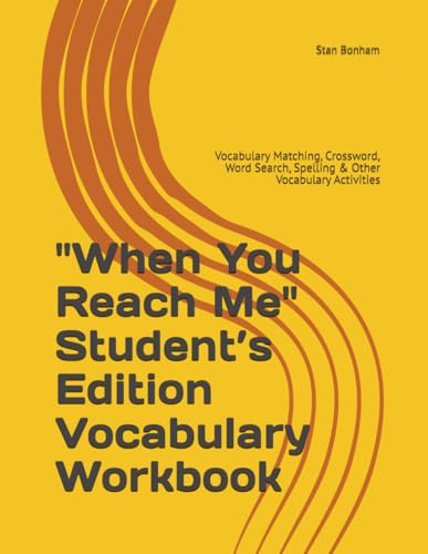 "When You Reach Me" Student’s Edition Vocabulary Workbook: Vocabulary Matching, Crossword, Word Search, Spelling & Other Vocabulary Activities von Independently published