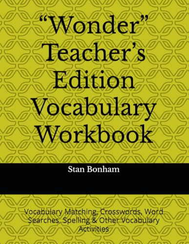 “Wonder” Teacher’s Edition Vocabulary Workbook: Vocabulary Matching, Crosswords, Word Searches, Spelling & Other Vocabulary Activities von Independently published
