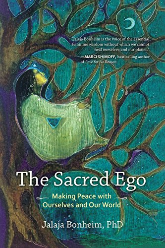 The Sacred Ego: Making Peace with Ourselves and Our World (Sacred Activism, Band 10)
