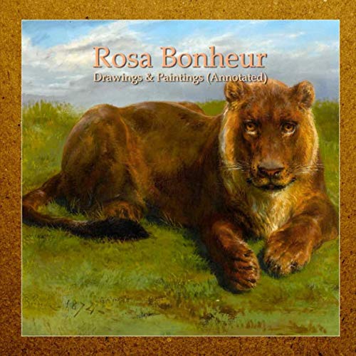 Rosa Bonheur: Drawings & Paintings (Annotated)