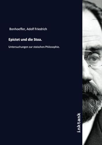 Epictet und die Stoa.: Untersuchungen zur stoischen Philosophie.