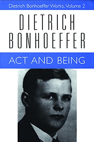 Act and Being: Transcendental Philosophy and Ontology in Systematic Theology (Dietrich Bonhoeffer Works, Band 2)