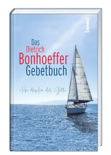 Das Dietrich-Bonhoeffer-Gebetbuch: »Ich danke dir, Gott« von St. Benno Verlag GmbH