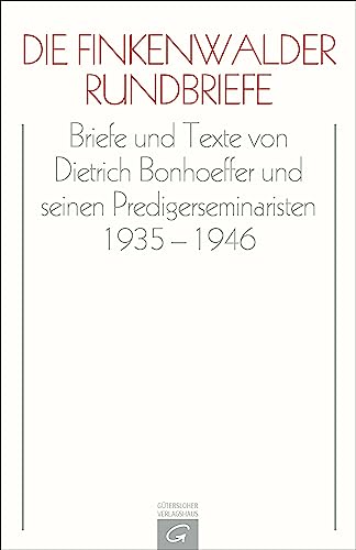 Die Finkenwalder Rundbriefe: Briefe und Texte von Dietrich Bonhoeffer und seinen Predigerseminaristen 1935-1946 (Dietrich Bonhoeffer Werke (DBW))