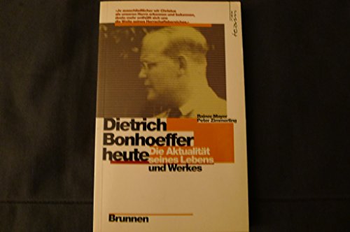 Dietrich Bonhoeffer heute: Die Aktualität seines Lebens und Werkes (ABCteam-Paperback - Brunnen)