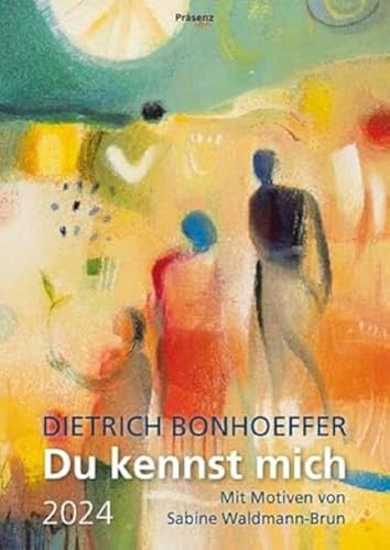 Du kennst mich 2024: Monatskalender mit Texten von Dietrich Bonhoeffer und Motiven von Sabine Waldmann-Brun Du kennst mich 2024: Monatskalender mit Texten von Dietrich Bonhoeffer und Motiven von Sabine Waldmann-Brun