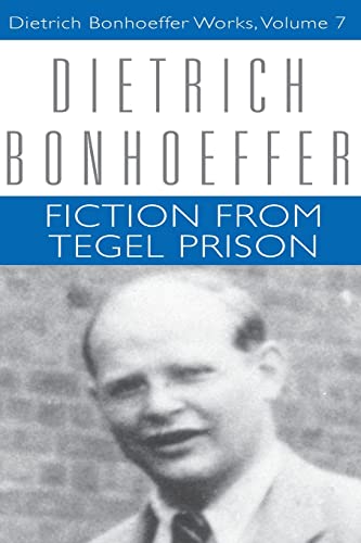 Fiction from Tegel Prison: Dietrich Bonhoeffer Works, Volume 7 (Dietrich Bonfoeffer Works, 7, Band 7)