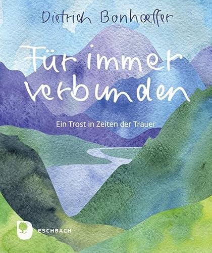 Für immer verbunden: Ein Trost in Zeiten der Trauer (Eschbacher Mini) von Verlag am Eschbach