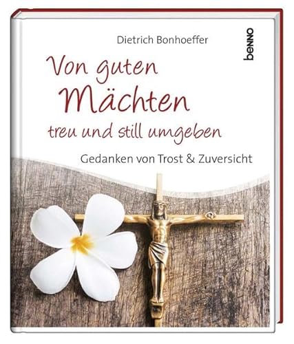 Geschenkbuch »Von guten Mächten treu und still umgeben«: Gedanken von Trost & Zuversicht