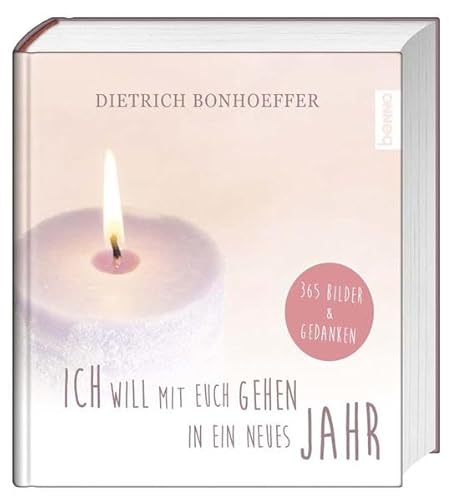 Ich will mit euch gehen in ein neues Jahr: 365 Bilder & Gedanken Ich will mit euch gehen in ein neues Jahr: 365 Bilder & Gedanken